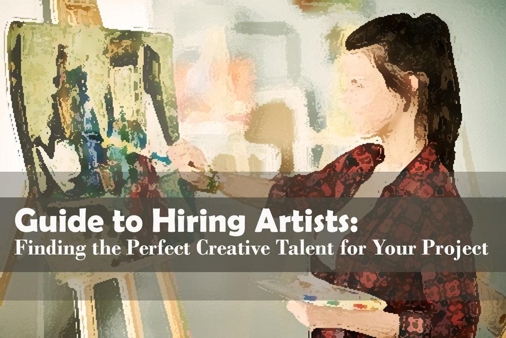 Guide to Hiring Artists: Finding the Perfect Creative Talent for Your Project