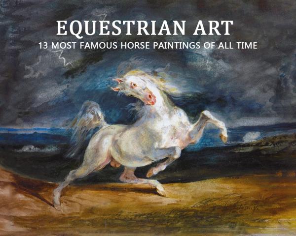 Equestrian Art: 13 Most Famous Horse Paintings of All Time