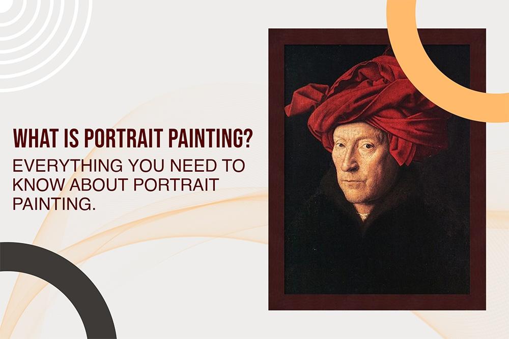 What is Portrait Painting? Everything you need to know about Portrait Painting