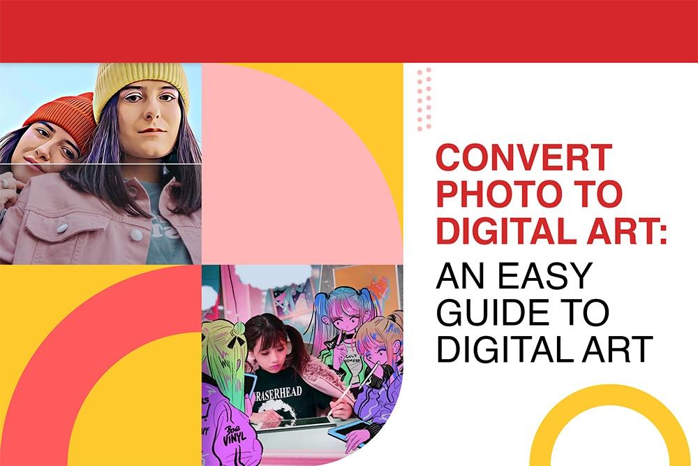 Convert Photos To Digital Art: An Easy Guide
