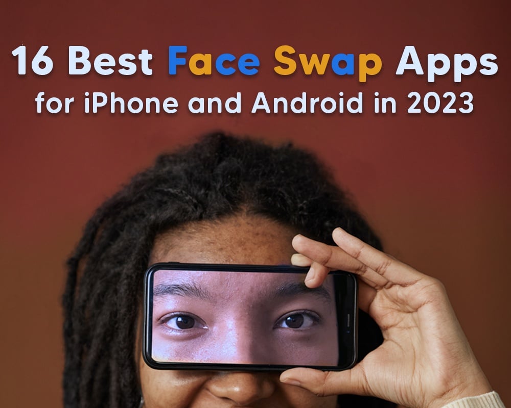 16 Best Face Swap Apps in 2023